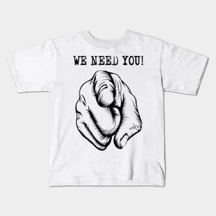we need you Kids T-Shirt